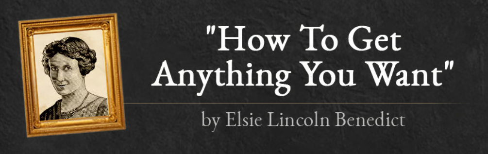 Elsie Lincoln Benedict How To Get Anything You Want” 3 Day Challenge! 2 Elsie Lincoln Benedict