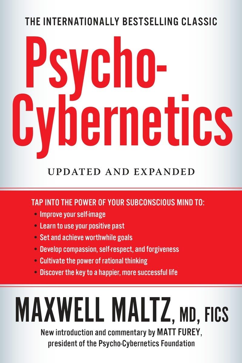 My Book Notes of Maxwell Maltz's 'Psycho-Cybernetics 3 Psycho-Cybernetics: Updated and Expanded